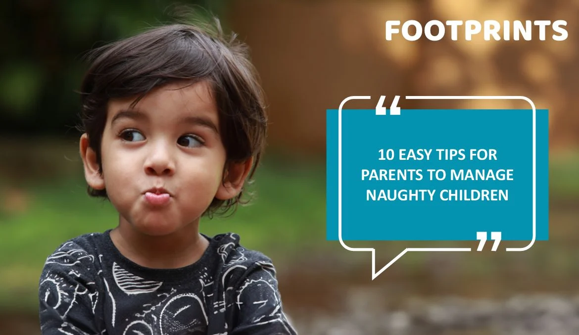 10 Easy Tips for Parents To Manage Naughty Children