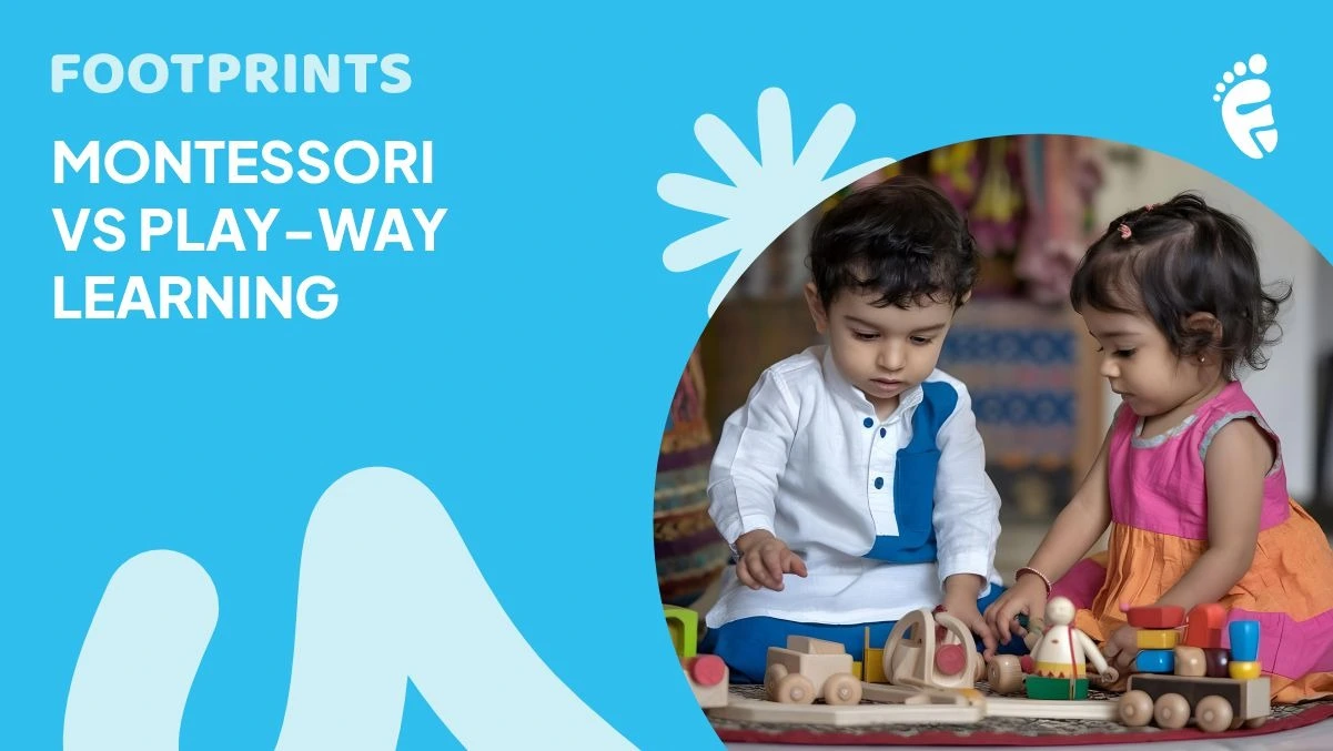 Preschool Teaching Methods Explained: Montessori vs Play-Way Learning